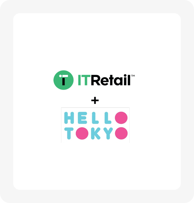 Hello Tokyo + IT Retail